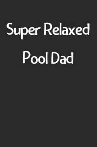 Cover of Super Relaxed Pool Dad