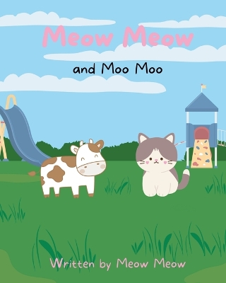 Book cover for Meow Meow and Moo Moo. A Kids Story Book for Ages 6-8 about Self Love and Self Acceptance