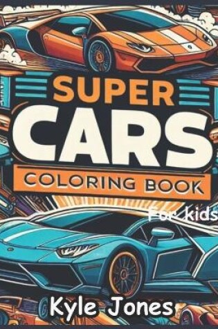 Cover of Super cars coloring book for teens and car lovers