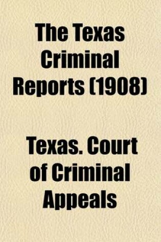 Cover of The Texas Criminal Reports (Volume 50); Cases Argued and Adjudged in the Court of Criminal Appeals of the State of Texas