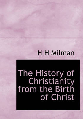 Book cover for The History of Christianity from the Birth of Christ