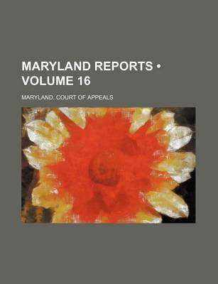 Book cover for Maryland Reports (Volume 16)