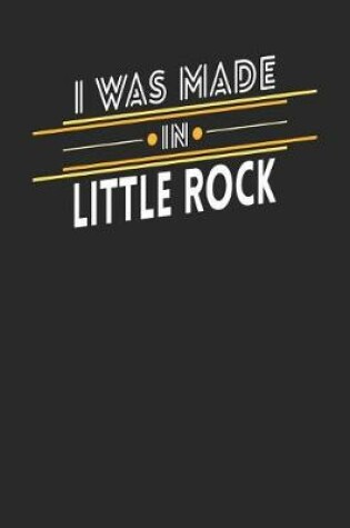 Cover of I Was Made In Little Rock