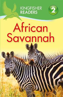 Book cover for Kingfisher Readers: African Savannah (Level 2: Beginning to Read Alone)