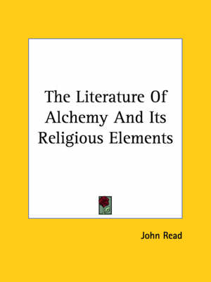 Book cover for The Literature of Alchemy and Its Religious Elements