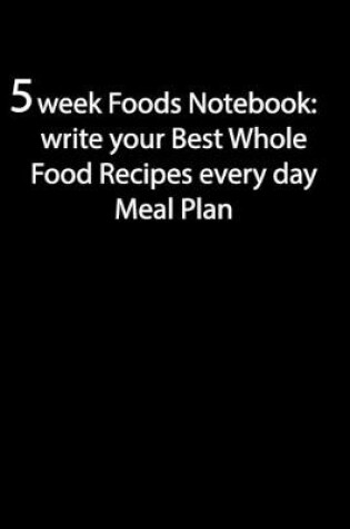 Cover of 5 Week Foods Notebook