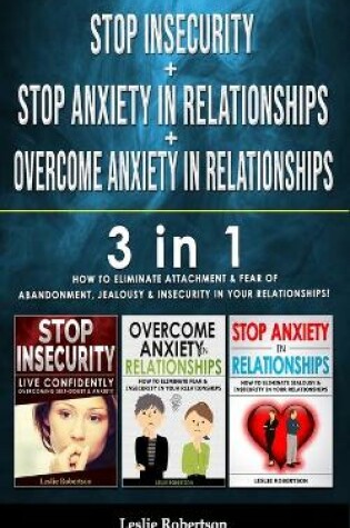 Cover of STOP INSECURITY + STOP ANXIETY IN RELATIONSHIP + OVERCOME ANXIETY in RELATIONSHIPS