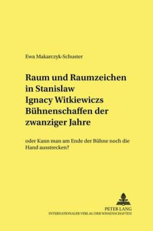 Cover of Raum Und Raumzeichen in Stanislaw Ignacy Witkiewiczs Buehnenschaffen Der Zwanziger Jahre