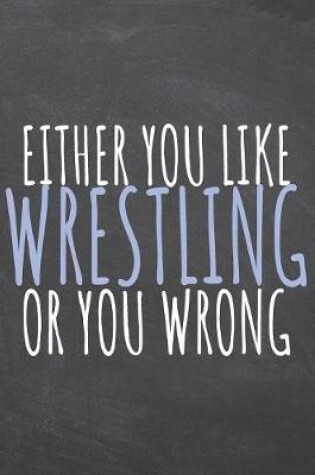 Cover of Either You Like Wrestling Or You Wrong