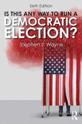 Book cover for Is This Any Way to Run a Democratic Election?