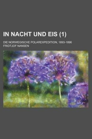 Cover of In Nacht Und Eis (1); Die Norwegische Polarexpedition, 1893-1896