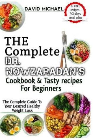 Cover of The Complete Dr. Nowzaradan's Cookbok & Tasty Recipes for Beginners