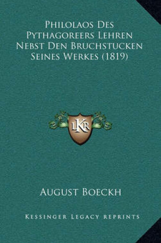 Cover of Philolaos Des Pythagoreers Lehren Nebst Den Bruchstucken Seines Werkes (1819)