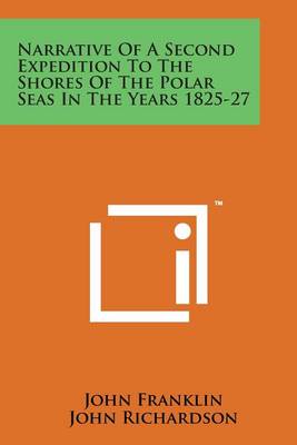 Book cover for Narrative of a Second Expedition to the Shores of the Polar Seas in the Years 1825-27