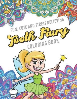 Book cover for Fun Cute And Stress Relieving Tooth Fairy Coloring Book