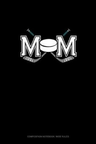 Cover of Mom (With Hockey Graphics)