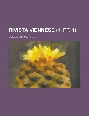 Book cover for Rivista Viennese; Collezione Mensile ... (1, PT. 1)