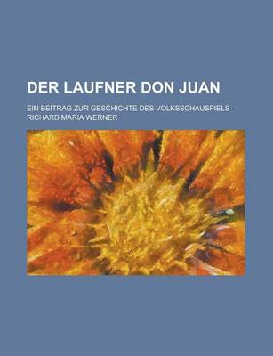 Book cover for Der Laufner Don Juan; Ein Beitrag Zur Geschichte Des Volksschauspiels