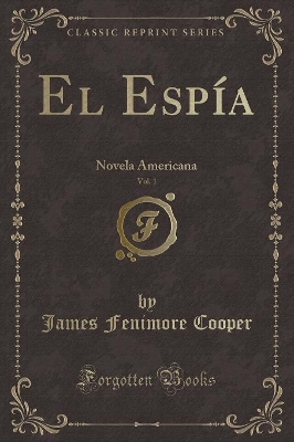 Book cover for El Espía, Vol. 1: Novela Americana (Classic Reprint)