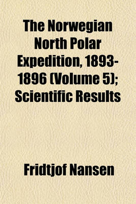 Book cover for The Norwegian North Polar Expedition, 1893-1896 (Volume 5); Scientific Results