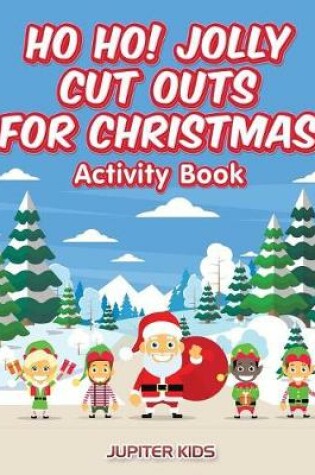 Cover of Ho Ho! Jolly Cut Outs for Christmas Activity Book