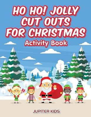 Book cover for Ho Ho! Jolly Cut Outs for Christmas Activity Book