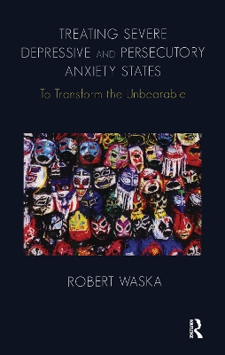 Book cover for Treating Severe Depressive and Persecutory Anxiety States