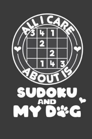 Cover of All I Care About is Sudoku and My Dog