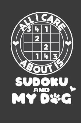 Book cover for All I Care About is Sudoku and My Dog