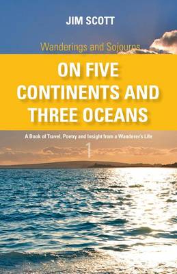 Cover of Wanderings and Sojourns - On Five Continents and Three Oceans - Book 1