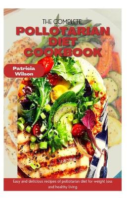 Book cover for The Complete Pollotarian Diet Cookbook