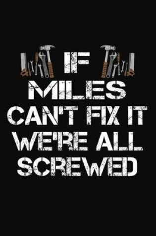 Cover of If Miles Can't Fix It We're All Screwed