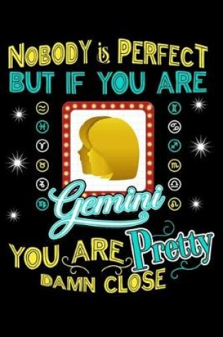 Cover of Nobody Is Perfect But If You Are Gemini You Are Pretty Damn Close