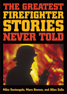 Book cover for The Greatest Firefighter Stories Never Told