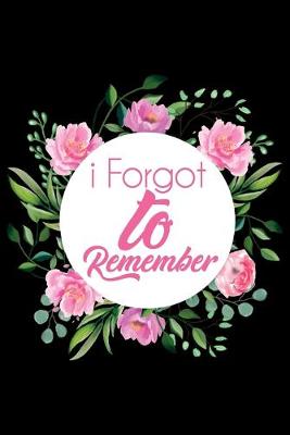 Book cover for I Forgot to Remember