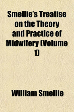 Cover of Smellie's Treatise on the Theory and Practice of Midwifery Volume 1