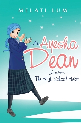 Cover of Ayesha Dean Novelette - The High School Heist