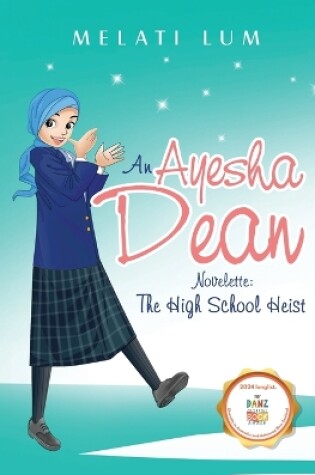 Cover of Ayesha Dean Novelette - The High School Heist