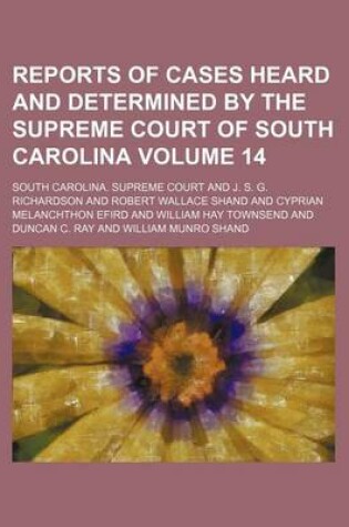 Cover of Reports of Cases Heard and Determined by the Supreme Court of South Carolina Volume 14