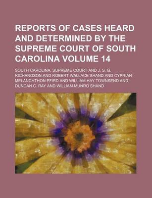 Book cover for Reports of Cases Heard and Determined by the Supreme Court of South Carolina Volume 14