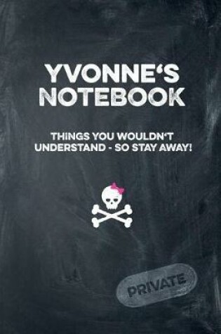 Cover of Yvonne's Notebook Things You Wouldn't Understand So Stay Away! Private