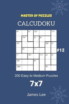 Book cover for Master of Puzzles Calcudoku - 200 Easy to Medium Puzzles 7x7 Vol.12