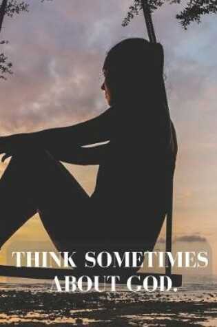 Cover of Think Sometimes About God