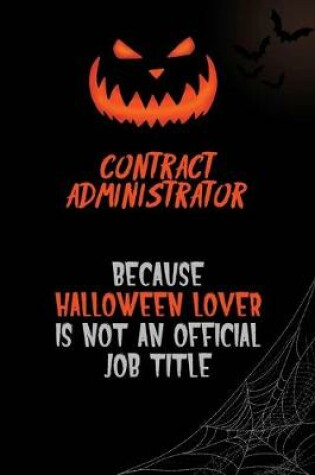 Cover of Contract Administrator Because Halloween Lover Is Not An Official Job Title