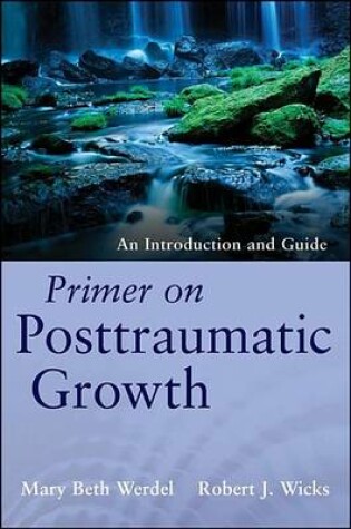 Cover of Primer on Posttraumatic Growth: An Introduction and Guide