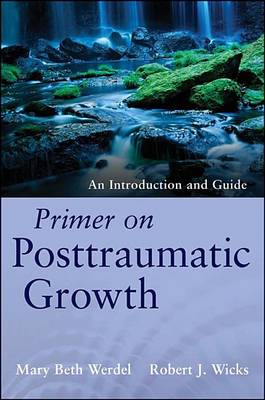 Book cover for Primer on Posttraumatic Growth: An Introduction and Guide