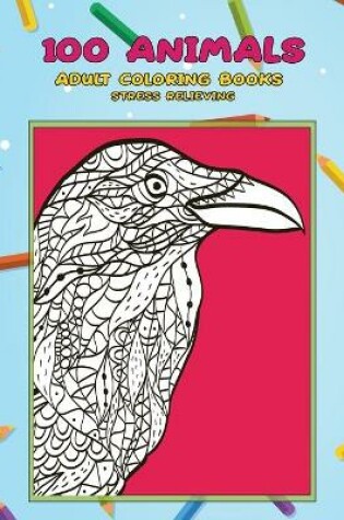 Cover of Adult Coloring Books Stress Relieving - 100 Animals