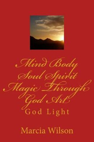 Cover of Mind Body Soul Spirit Magic Through God Art