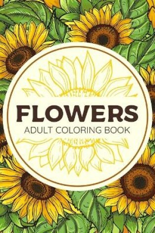 Cover of Flowers Adult Coloring Book