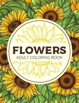 Book cover for Flowers Adult Coloring Book